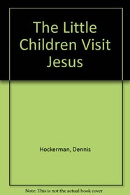 The Little Children Visit Jesus (My Bible Book)