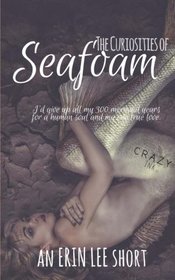 The Curiosities of Seafoam: An Erin Lee short