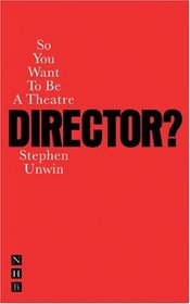 So You Want to Be a Theatre Director?