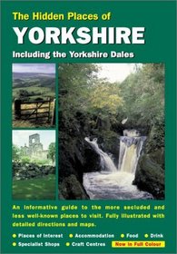 The Hidden Places of Yorkshire: Including the Dales, Moors and Coast
