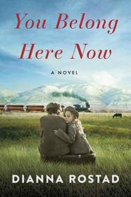 You Belong Here Now: A Novel