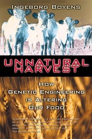 Unnatural Harvest : How Genetic Engineering is Altering Our Food