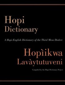Hopi Dictionary : Hopiikwa Lavaytutuveni: A Hopi-English Dictionary of the Third Mesa Dialect With an English-Hopi Finder List and a Sketch of Hopi Grammar