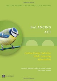 Balancing Act: Cutting Energy Subsidies while Protecting Affordability (Eastern Europe and Central Asia Reports)