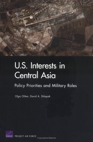 U.S. Interests in Central Asia: Policy Priorities And Military Roles (Rand Note)