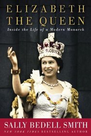 Elizabeth the Queen: Inside the Life of a Modern Monarch