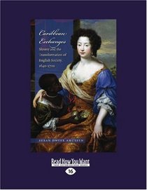 Caribbean Exchanges (Volume 1 of 2) (EasyRead Large Edition): Slavery and the  Transformation of English Society, 1640-1700
