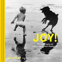 Joy!: Photographs of Lifes Happiest Moments (Uplifting Books, Happiness Books, Coffee Table Photo Books)
