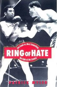 Ring of Hate: Joe Louis vs. Max Schmeling : The Fight of the Century