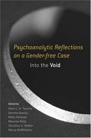 Psychoanalytic Reflections on a Gender-Free Case: Into the Void