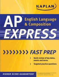 Kaplan AP English Language & Composition Express (Kaplan AP Series)
