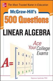 McGraw-Hill's 500 College Linear Algebra Questions to Know by Test Day (Mcgraw-Hill's 500 Questions)