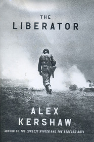 The Liberator: One World War II Soldier's 500-Day Odyssey from the Beaches of Sicily to the Gates of Dachau