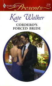 Cordero's Forced Bride (Bedded by Blackmail) (Harlequin Presents, No 2799)