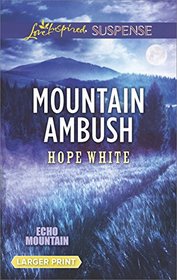 Mountain Ambush (Echo Mountain, Bk 6) (Love Inspired Suspense, No 581) (Larger Print)