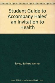 Student Guide to Accompany Hales' an Invitation to Health