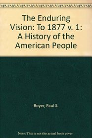 The Enduring Vision: A History of the American People, 1