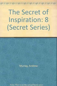 Secret of Inspiration (Andrew Murray Secret Series, Volume 8)