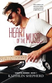 Heart of the Music (Saints & Sinners) (Volume 1)