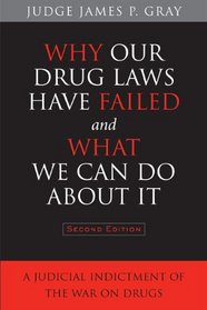Why Our Drug Laws Have Failed and What We Can Do About It: A Judicial Indictment of the War on Drugs