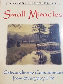 Small Miracles: Everyday Coincidences From Everyday Life