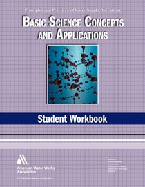 Basic Science Concepts and Applications Student Workbook, 4e (Water Supply Operations (Awwa))