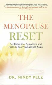 The Menopause Reset: Get Rid of Your Symptoms and Feel Like Your Younger Self Again