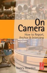 On Camera: How To Report, Anchor & Interview