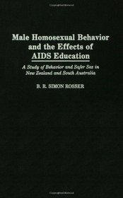 Male Homosexual Behavior and the Effects of AIDS Education: A Study of Behavior and Safer Sex in New Zealand and South Australia