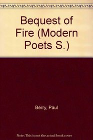 Bequest of Fire (Mod. Poets S)