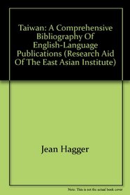 Taiwan: A Comprehensive Bibliography of English-Language Publications (Research AIDS of the East Asian Institute, Columbia Universi)
