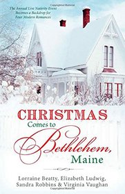 Christmas Comes to Bethlehem - Maine:  The Annual Live Nativity Event Becomes a Backdrop for Four Modern Romances (Romancing America)