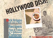 Hollywood Dish!: Recipes, Tips,  Tales of a Hollywood Caterer