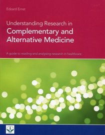 Understanding Research in Complementary and Alternative Medicine: A Guide to Reading and Analysing Research in Healthcare