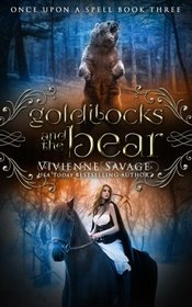 Goldilocks and the Bear: An Adult Fairytale Romance (Once Upon a Spell) (Volume 3)