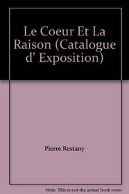 Le Coeur Et La Raison (Catalogue d' Exposition)