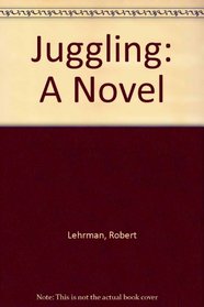 Juggling: A Novel