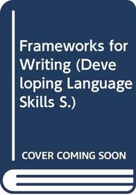 Frameworks for Writing (Developing Language Skills)