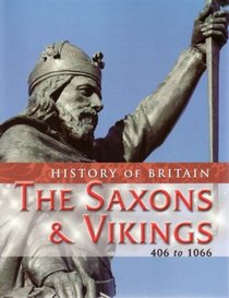 The Saxons & Vikings (History of Britain) (History of Britain)