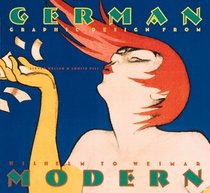 German Modern: Graphic Design from Wilhelm to Weimar