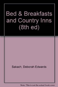 Bed & Breakfasts and Country Inns (8th ed)