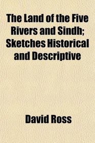 The Land of the Five Rivers and Sindh; Sketches Historical and Descriptive