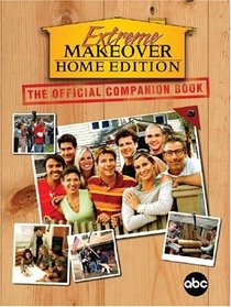 Extreme Makeover : Home Edition - The Official Companion Book