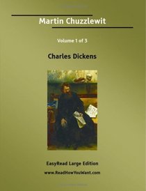 Martin Chuzzlewit Volume 1 of 3   [EasyRead Large Edition]
