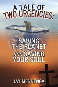A Tale of Two Urgencies: Saving the Planet and Saving Your Soul