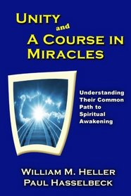 Unity and A Course in Miracles:: Understanding Their Common Path to Spiritual Awakening