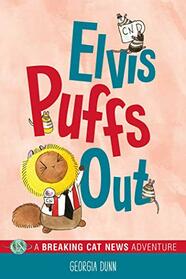 Elvis Puffs Out (Breaking Cat News Adventure, Vol 3)