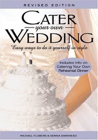 Cater Your Own Wedding: Easy Ways To Do It Yourself In Style