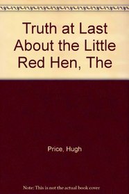 The Truth at Last about the Little Red Hen