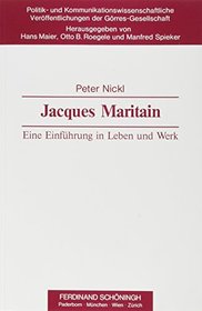 Jacques Maritain: Eine Einfuhrung in Leben und Werk (Politik- und kommunikationswissenschaftliche Veroffentlichungen der Gorres-Gesellschaft) (German Edition)